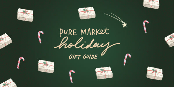 PURE MARKET GIFT GUIDE